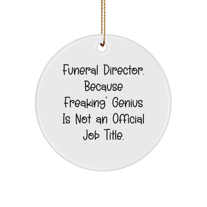 Funeral Director Gifts, Funny Circle Ornament, 'Freaking' genius is Not Official, Christmas Unique Gifts from Friends for Funeral Director