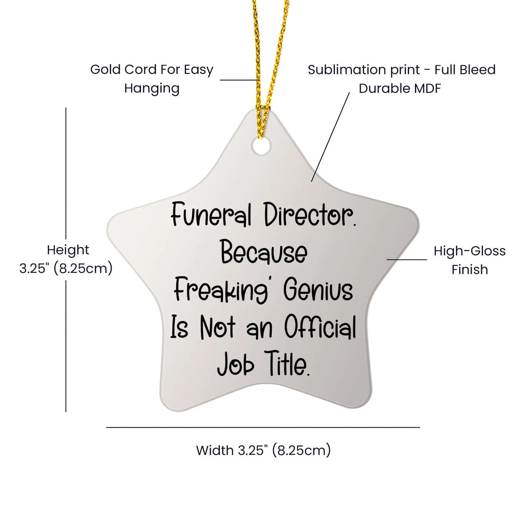 Funeral Director Gifts from Friends - 'Because Freaking' genius Is Not An Official Job Title.' Star Ornament for Christmas, Gifts for Funeral Director