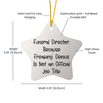 Funeral Director Gifts from Friends - 'Because Freaking' genius Is Not An Official Job Title.' Star Ornament for Christmas, Gifts for Funeral Director