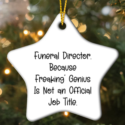 Funeral Director Gifts from Friends - 'Because Freaking' genius Is Not An Official Job Title.' Star Ornament for Christmas, Gifts for Funeral Director