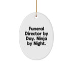 Funeral Director Gifts from Men - Oval Ornament By Day. Ninja By Night. - Unique Christmas Unique Gifts for Funeral Director