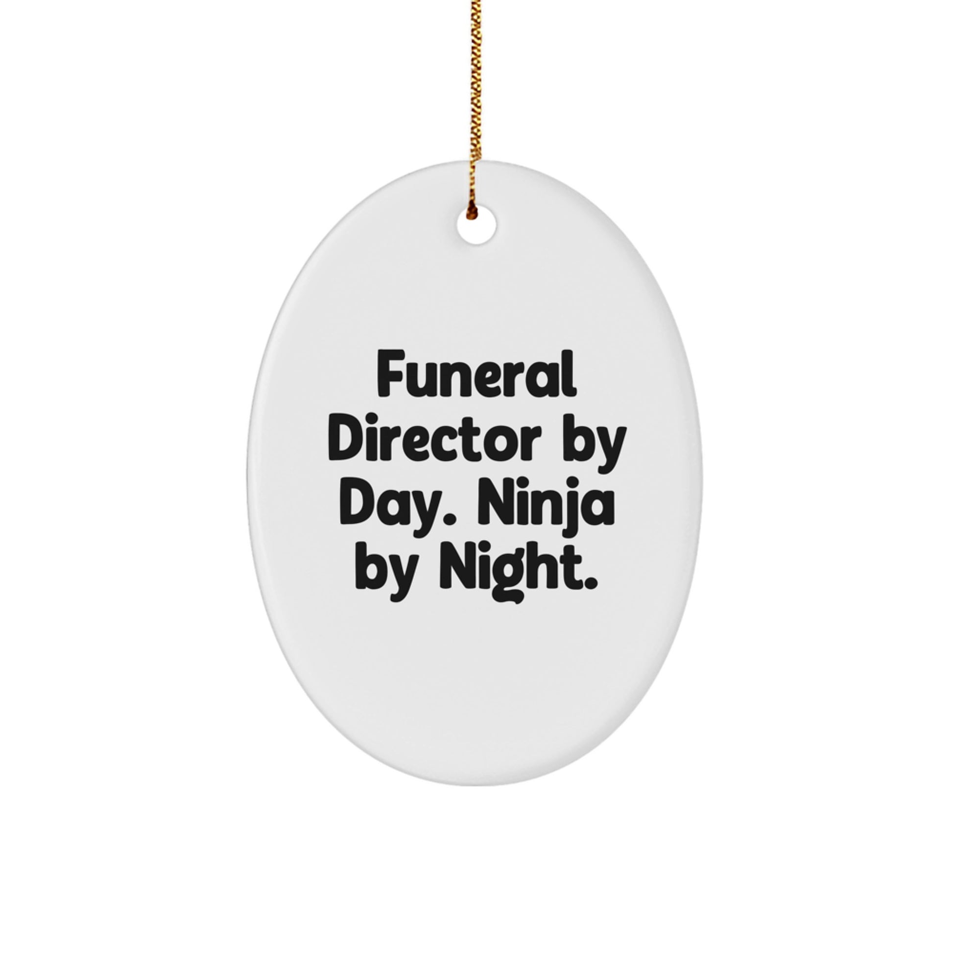 Funeral Director Gifts from Men - Oval Ornament By Day. Ninja By Night. - Unique Christmas Unique Gifts for Funeral Director