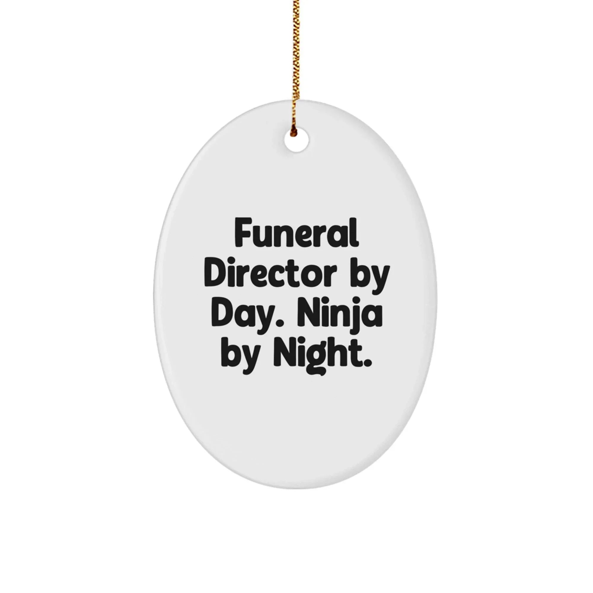 Funeral Director Gifts from Men - Oval Ornament By Day. Ninja By Night. - Unique Christmas Unique Gifts for Funeral Director