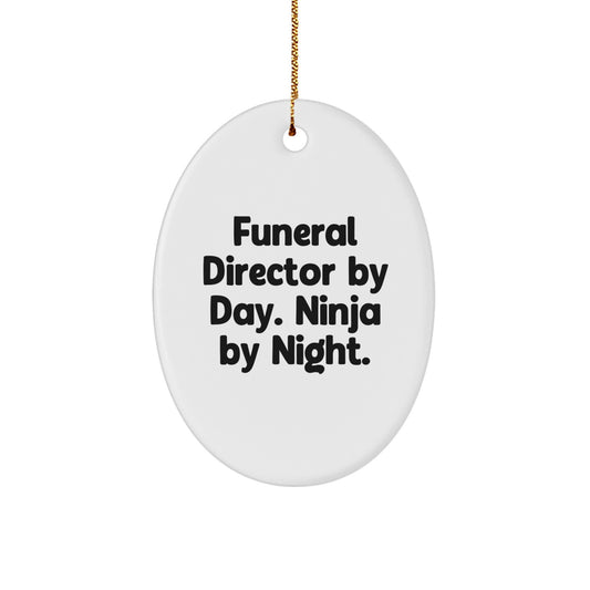 Funeral Director Gifts from Men - Oval Ornament By Day. Ninja By Night. - Unique Christmas Unique Gifts for Funeral Director