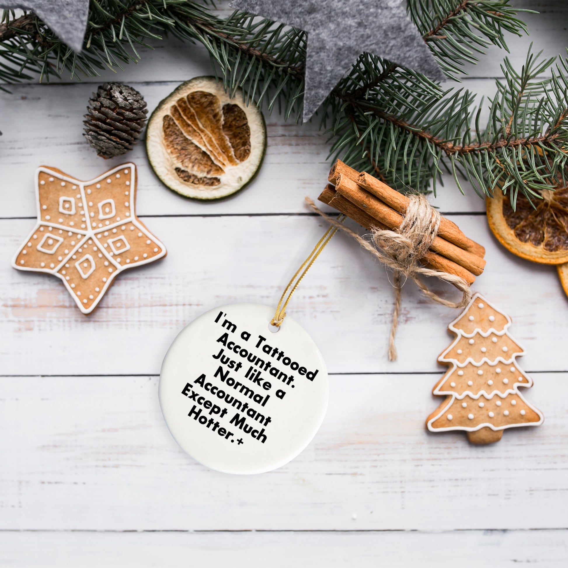 Funny Accountant Gifts, I'm A Tattooed Accountant, Except Much Hotter, Circle Ornament for Christmas, Gifts from Men to Accountant Friends