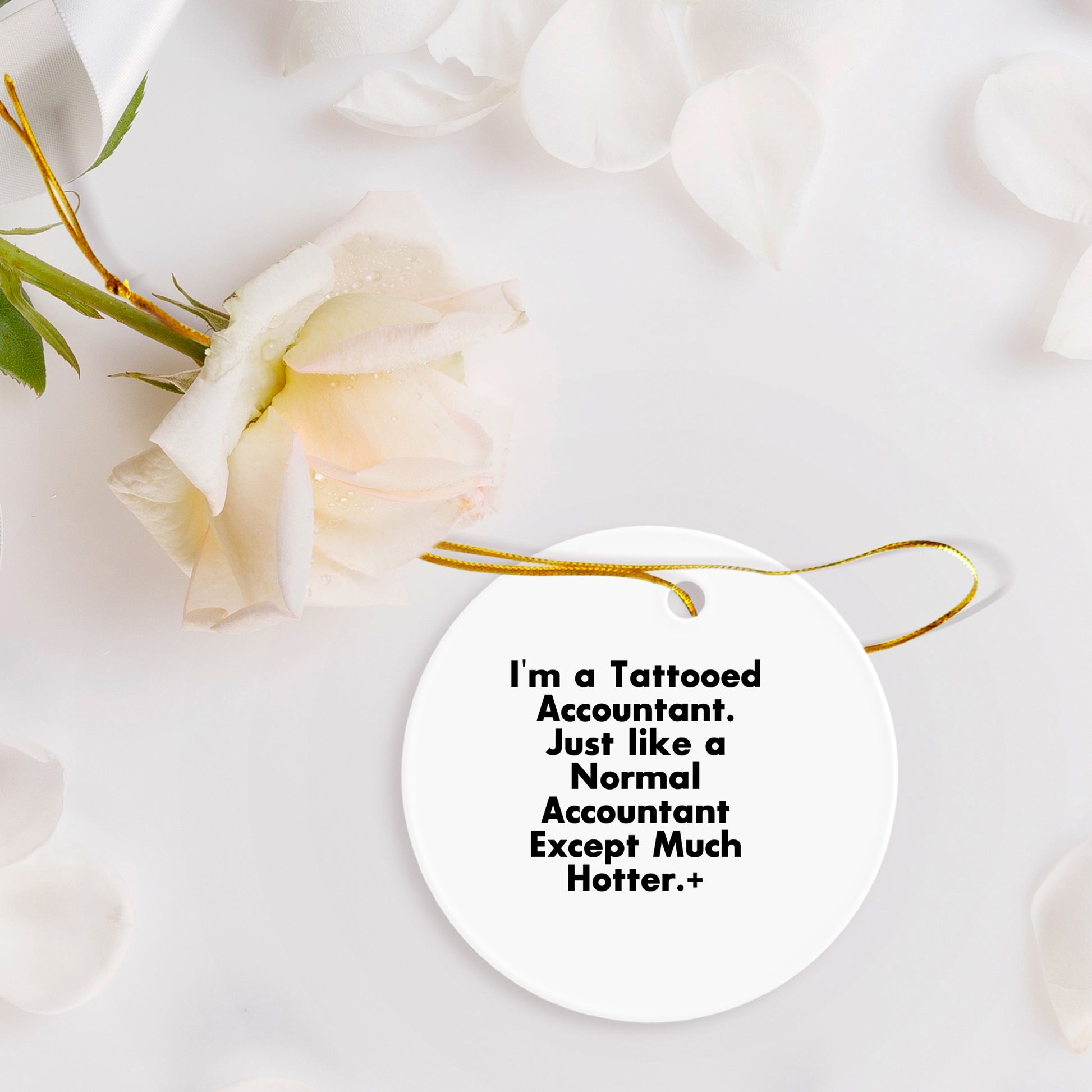 Funny Accountant Gifts, I'm A Tattooed Accountant, Except Much Hotter, Circle Ornament for Christmas, Gifts from Men to Accountant Friends