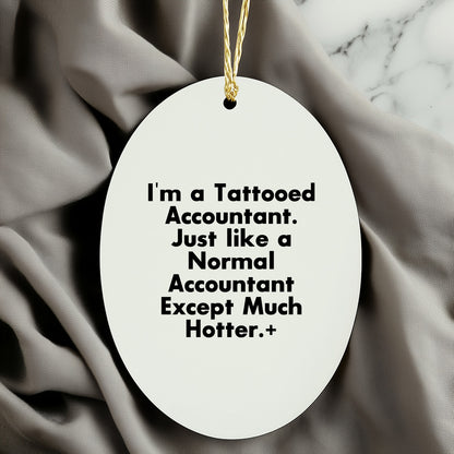 Funny Accountant Oval Ornament, Gifts from Friends to Accountants, Christmas Unique Gifts, I'm A Tattooed Accountant