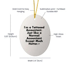 Funny Accountant Oval Ornament, Gifts from Friends to Accountants, Christmas Unique Gifts, I'm A Tattooed Accountant