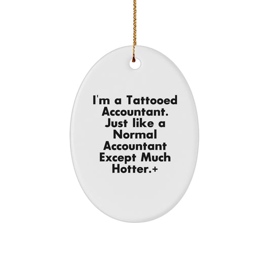 Funny Accountant Oval Ornament, Gifts from Friends to Accountants, Christmas Unique Gifts, I'm A Tattooed Accountant