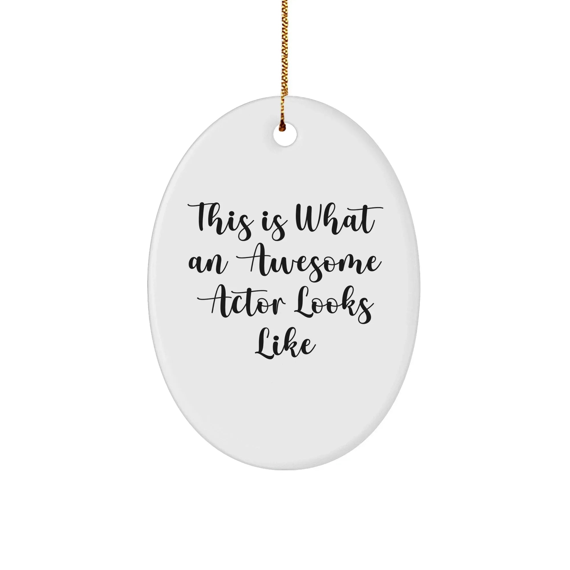 Funny Actor Gifts from Friends - 'This Is What An Awesome Actor Looks Like' Oval Ornament for Men, Women, or Coworkers