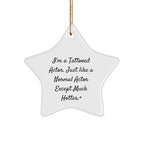 Funny Actor Gifts from Men to Friends - I'm A Tattooed Actor. Just Like A Normal Actor Except Much Hotter. + Star Ornament for Christmas