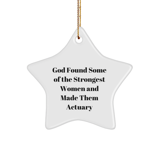 Funny Actuary Gifts from God, Star Ornament for Actuary Women, Christmas Unique Gifts for Friends or Family
