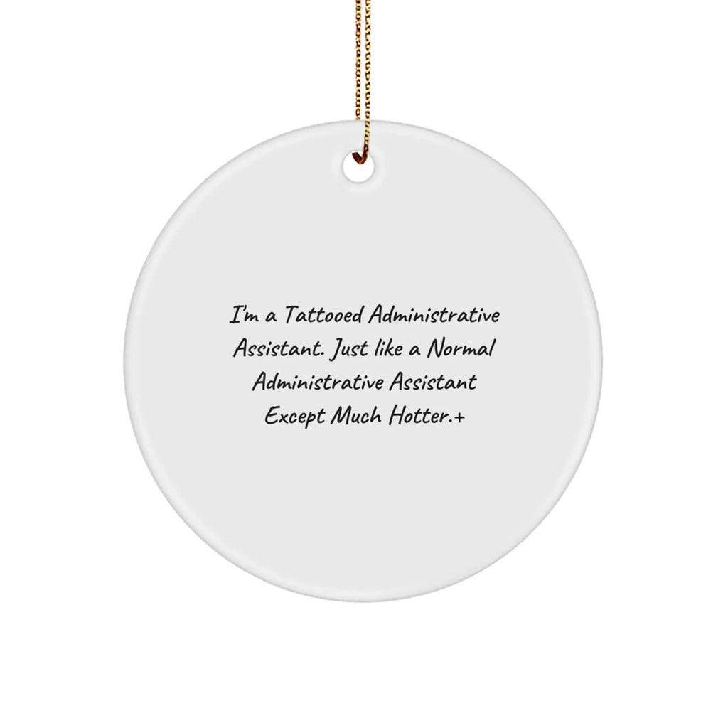 Funny Administrative Assistant Gifts for Her - 'I'm A Tattooed Administrative Assistant' Circle Ornament, White, Christmas Unique Presents from Friends