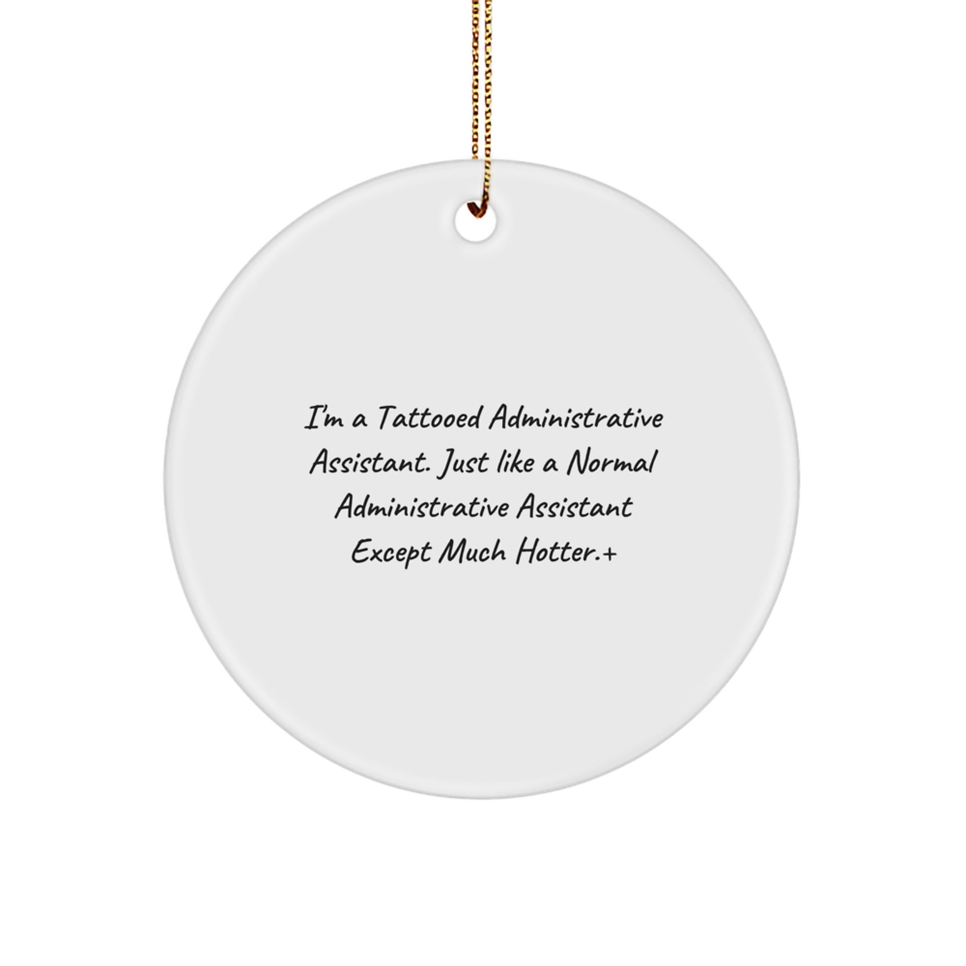 Funny Administrative Assistant Gifts for Her - 'I'm A Tattooed Administrative Assistant' Circle Ornament, White, Christmas Unique Presents from Friends