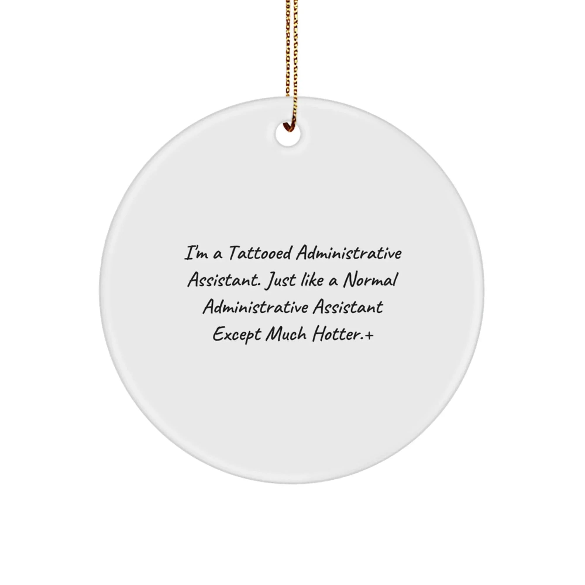 Funny Administrative Assistant Gifts for Her - 'I'm A Tattooed Administrative Assistant' Circle Ornament, White, Christmas Unique Presents from Friends