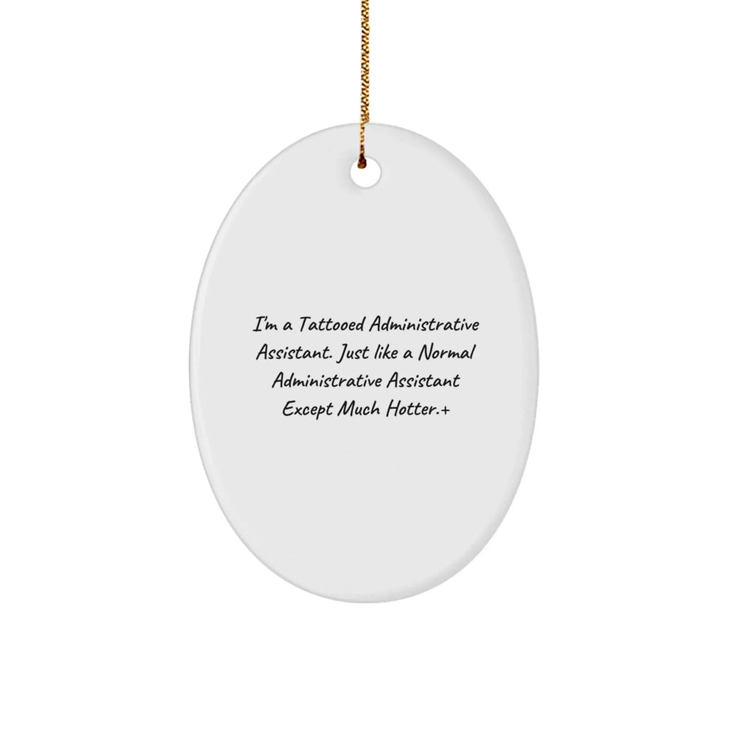 Funny Administrative Assistant Gifts for Women, Oval Ornament with Quirky Quote, Gifts from Friends to Coworkers, Perfect Christmas Unique Gifts