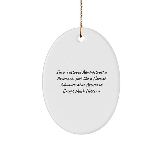 Funny Administrative Assistant Gifts for Women, Oval Ornament with Quirky Quote, Gifts from Friends to Coworkers, Perfect Christmas Unique Gifts