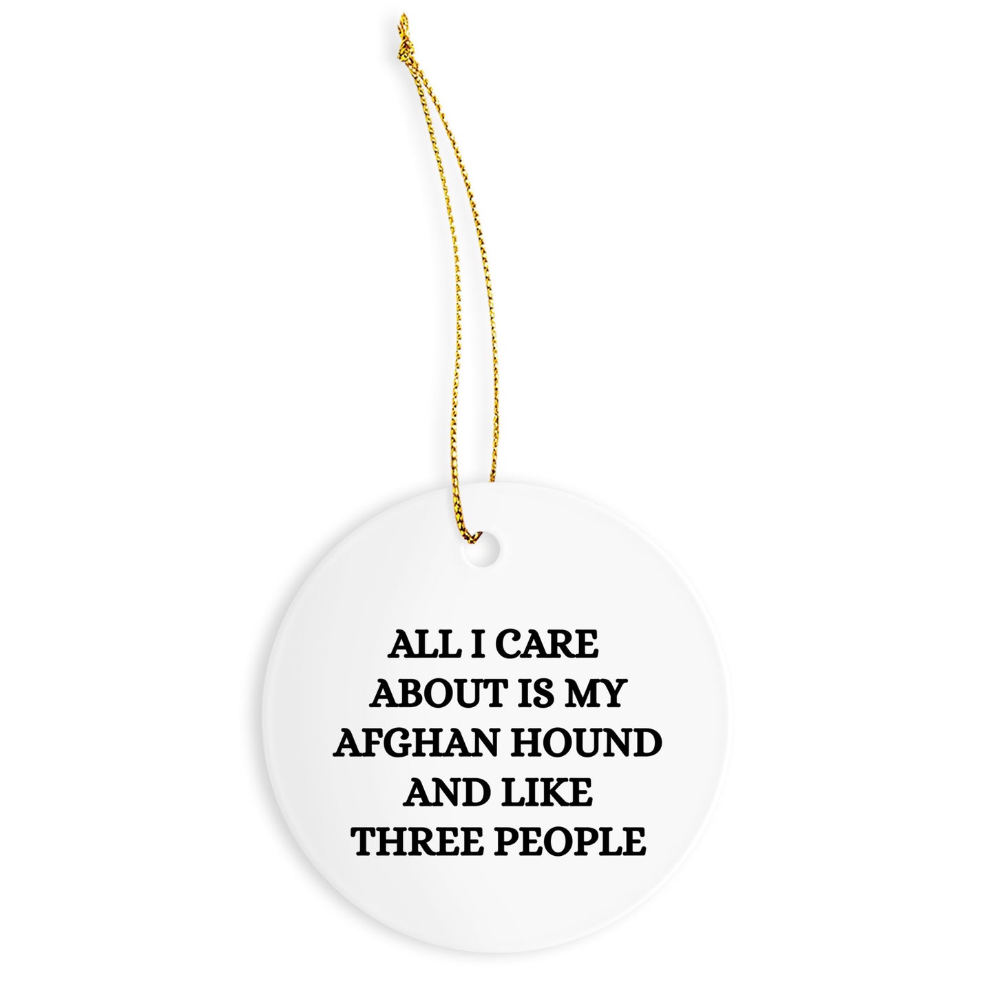 Funny Afghan Hound Dog Lover Gifts for Christmas - All I Care About are My Afghan Hound and Like Three People - Unique Circle Ornament Jewelry for Dog Mom from Me to You
