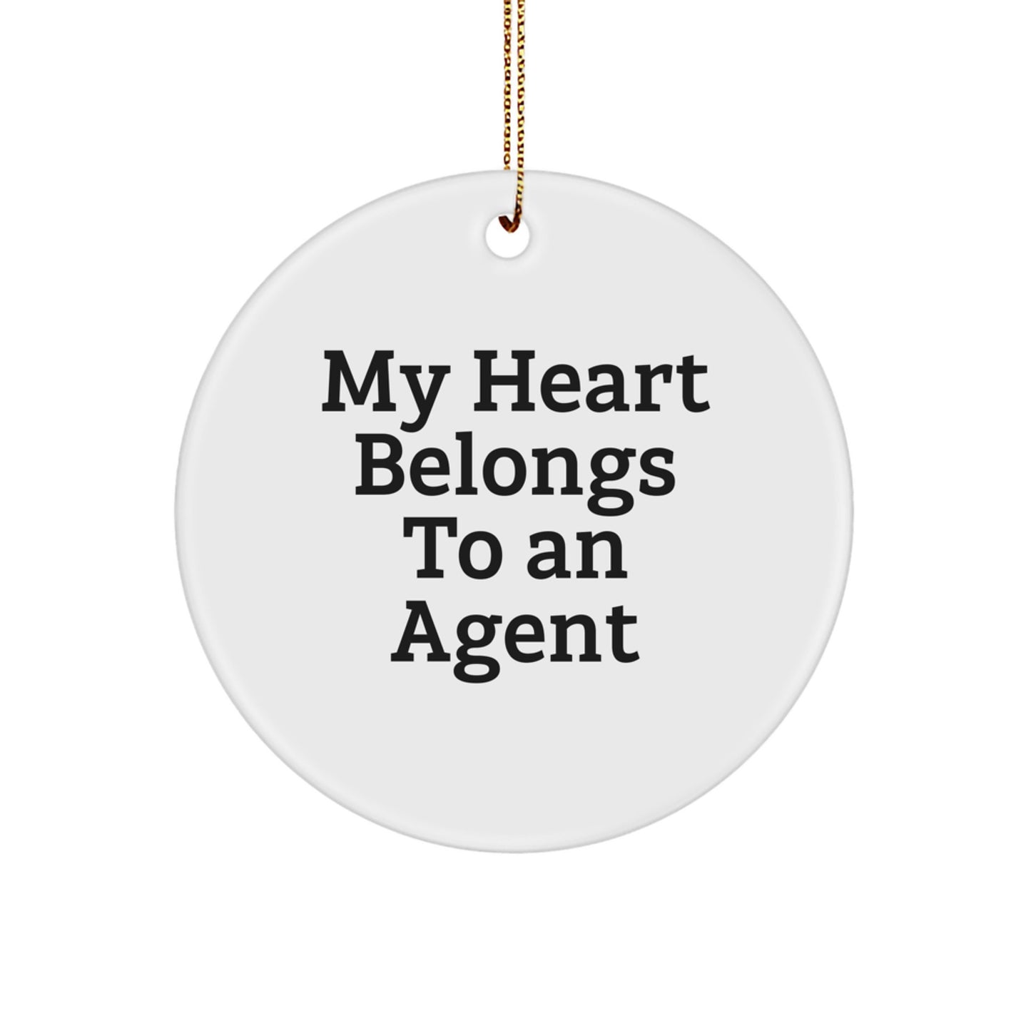 Funny Agent Circle Ornament, My Heart Belongs To An Agent Gifts