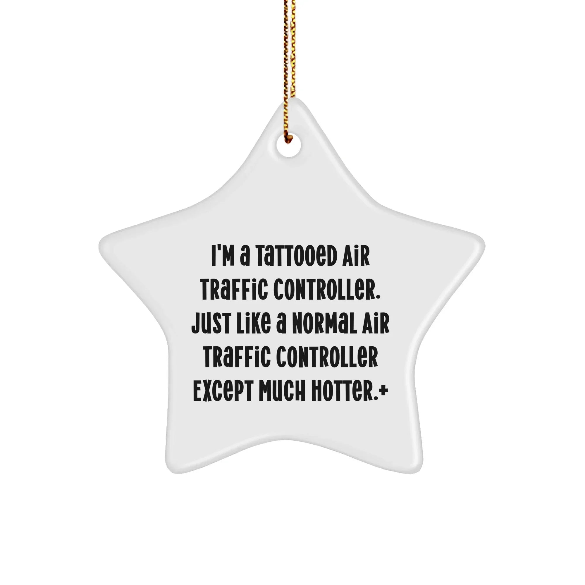 Funny Air Traffic Controller Gifts, Star Ornament, 'I'm A Tattooed Air Traffic Controller...' - Unique Christmas Unique Gifts for Air Traffic Controller, Men, or Friends