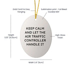 Funny Air Traffic Controller Gifts from Men to Friends - Keep Calm And Let It Handle It Christmas Oval Ornament for Home Decor