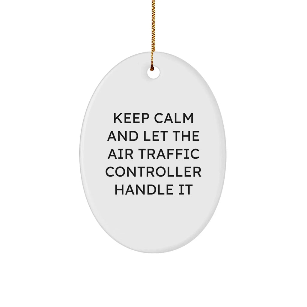 Funny Air Traffic Controller Gifts from Men to Friends - Keep Calm And Let It Handle It Christmas Oval Ornament for Home Decor