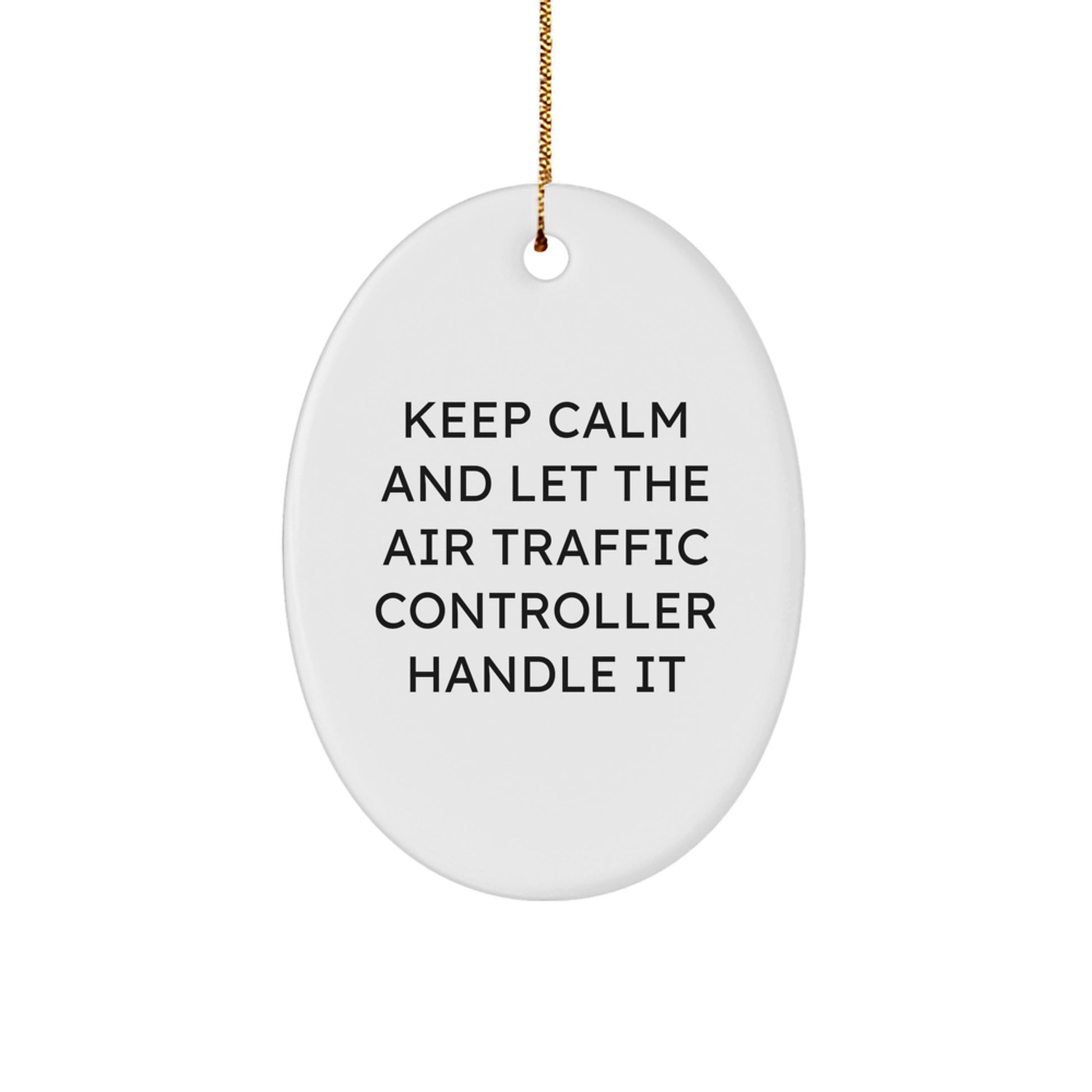 Funny Air Traffic Controller Gifts from Men to Friends - Keep Calm And Let It Handle It Christmas Oval Ornament for Home Decor - Image 1