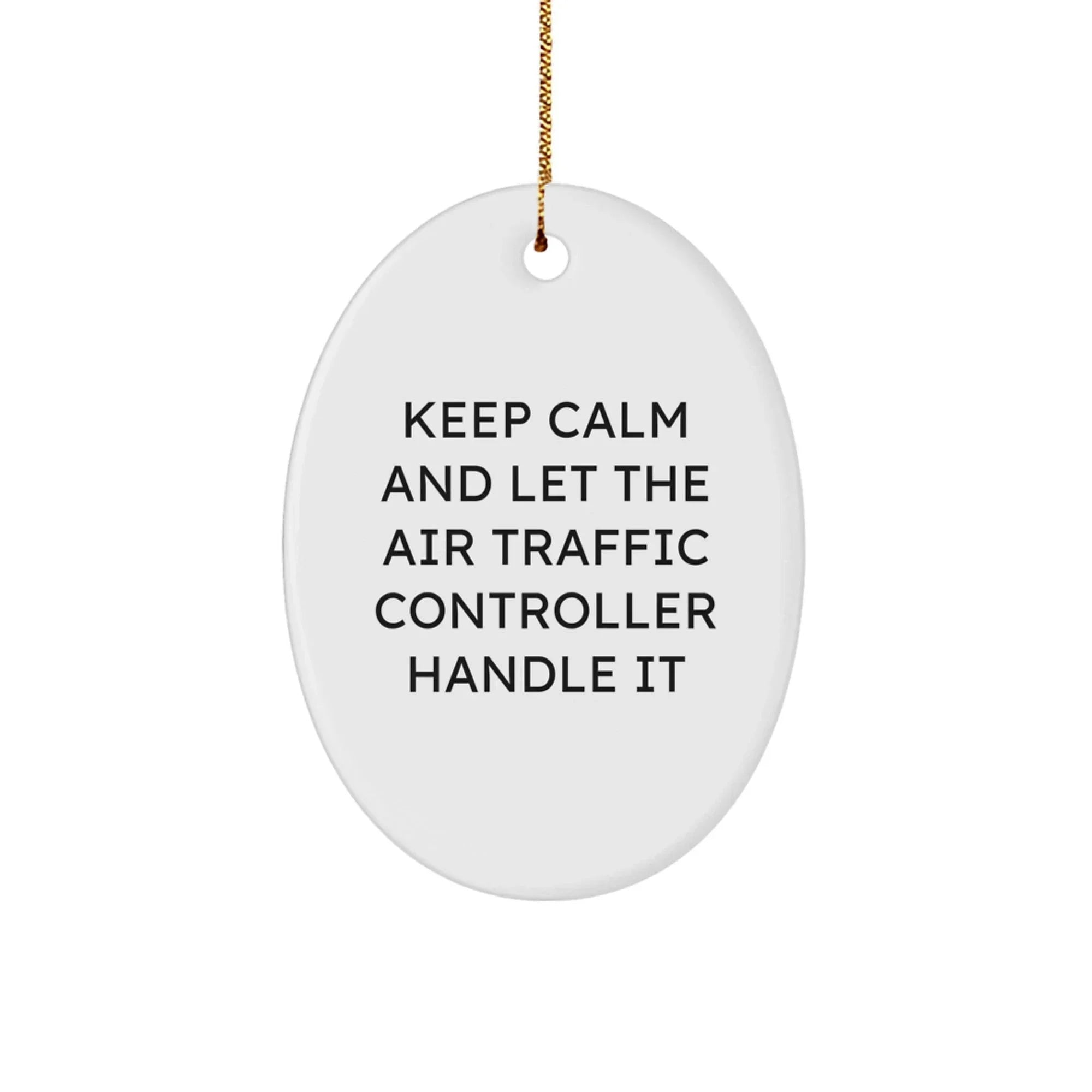 Funny Air Traffic Controller Gifts from Men to Friends - Keep Calm And Let It Handle It Christmas Oval Ornament for Home Decor