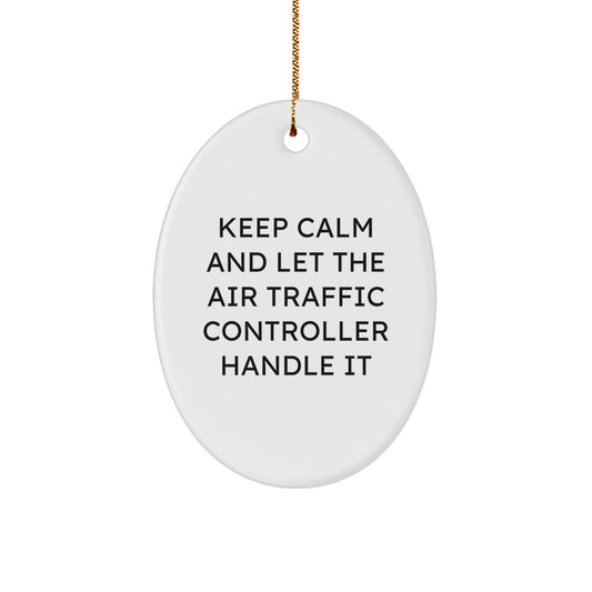 Funny Air Traffic Controller Gifts from Men to Friends - Keep Calm And Let It Handle It Christmas Oval Ornament for Home Decor - Image 1