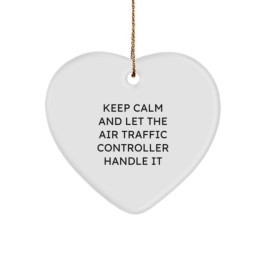 Funny Air Traffic Controller Heart Ornament, Gifts from Friends for Air Traffic Controller, 'Keep Calm And Let The Air Traffic Controller Handle It' Christmas Unique Gift - Image 1