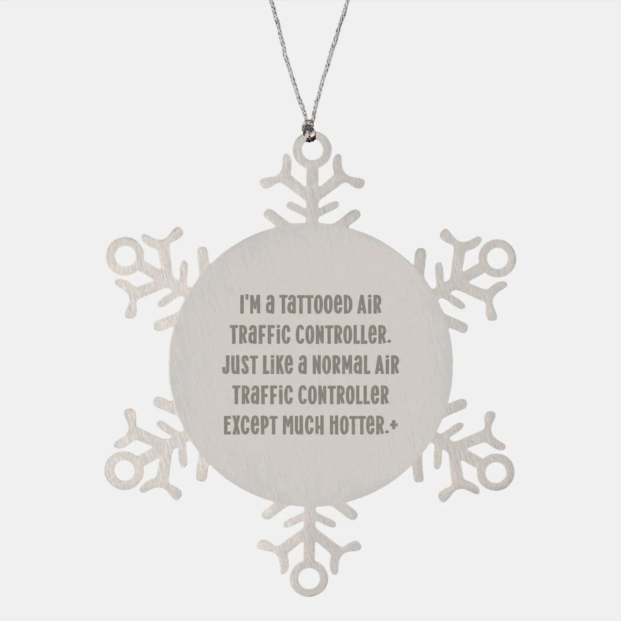 Funny Air Traffic Controller Snowflake Ornament Gifts from Friends, Coworkers, or Family - 'I'm A Tattooed Air Traffic Controller...'