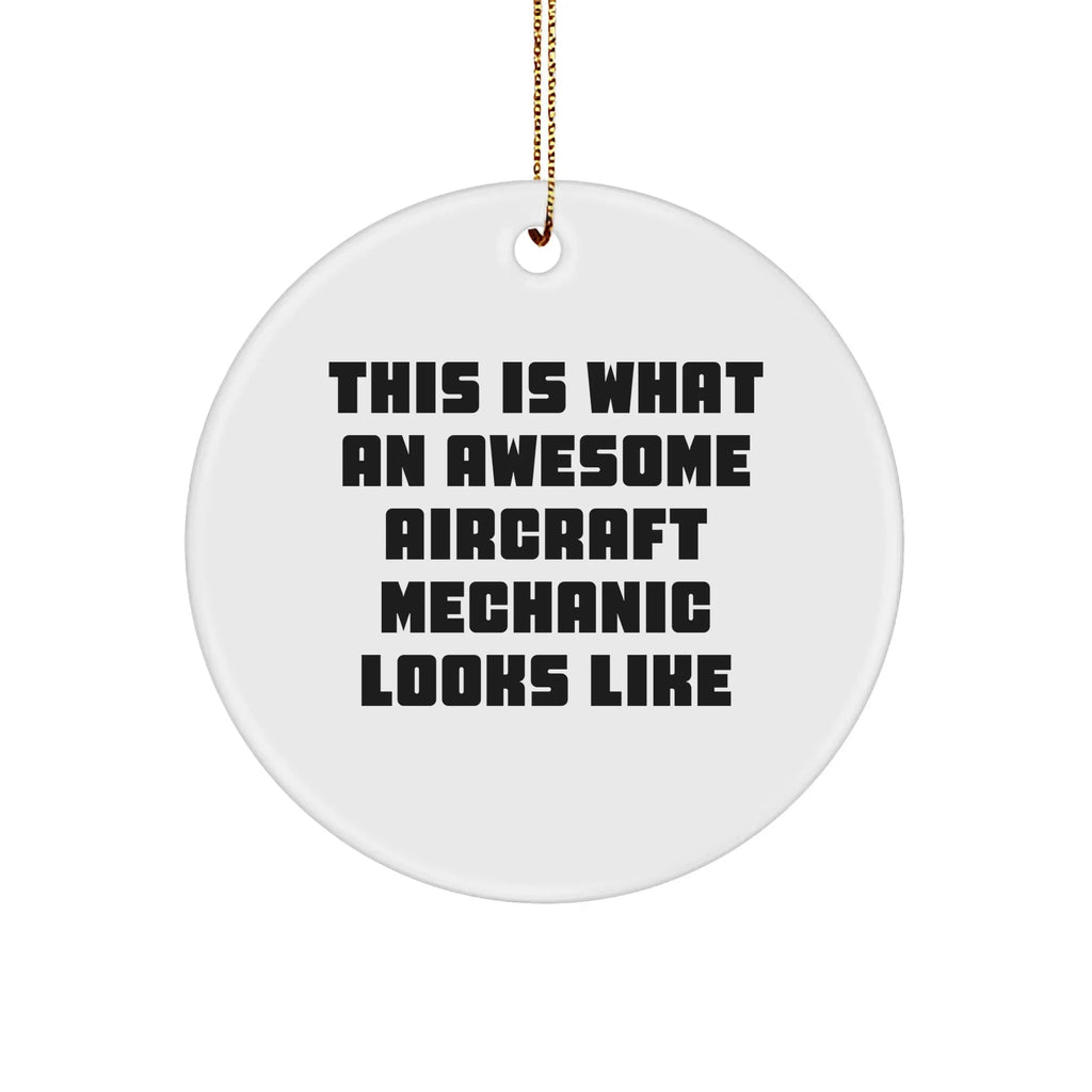 Funny Aircraft Mechanic Gifts, 'This Is What An Awesome Aircraft Mechanic Looks Like' Circle Ornament for Christmas, Gifts from Friends to Family