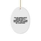 Funny Ambulance Driver Oval Ornament Gifts from Friends for Christmas - Unique Quote