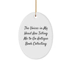 Funny Antique Book Collecting Gifts for Women - Oval Ornament with The Voices In My Head Are Telling Me To Go Antique Book Collecting Quote - Christmas Decorations from Friends