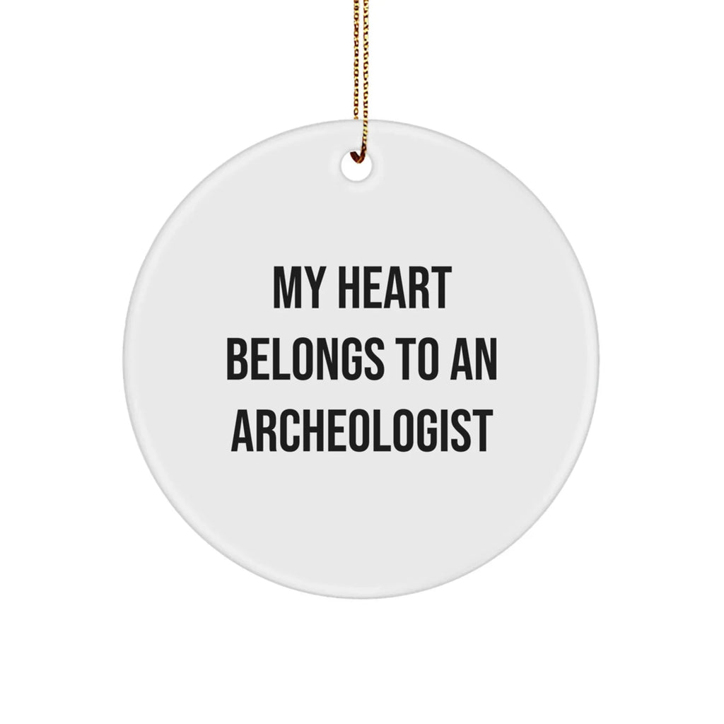 Funny Archaeologist Gifts - My Heart Belongs To An Archeologist Circle Ornament, Gifts from Friends, for Christmas