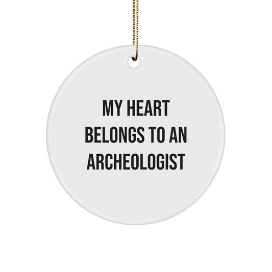 Funny Archaeologist Gifts - My Heart Belongs To An Archeologist Circle Ornament, Gifts from Friends, for Christmas