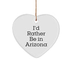Funny Arizona Heart Ornament, I'd Rather Be in Arizona Gifts from Friends and Family, Perfect Christmas Unique Gifts for Women, Men, Arizona Lovers