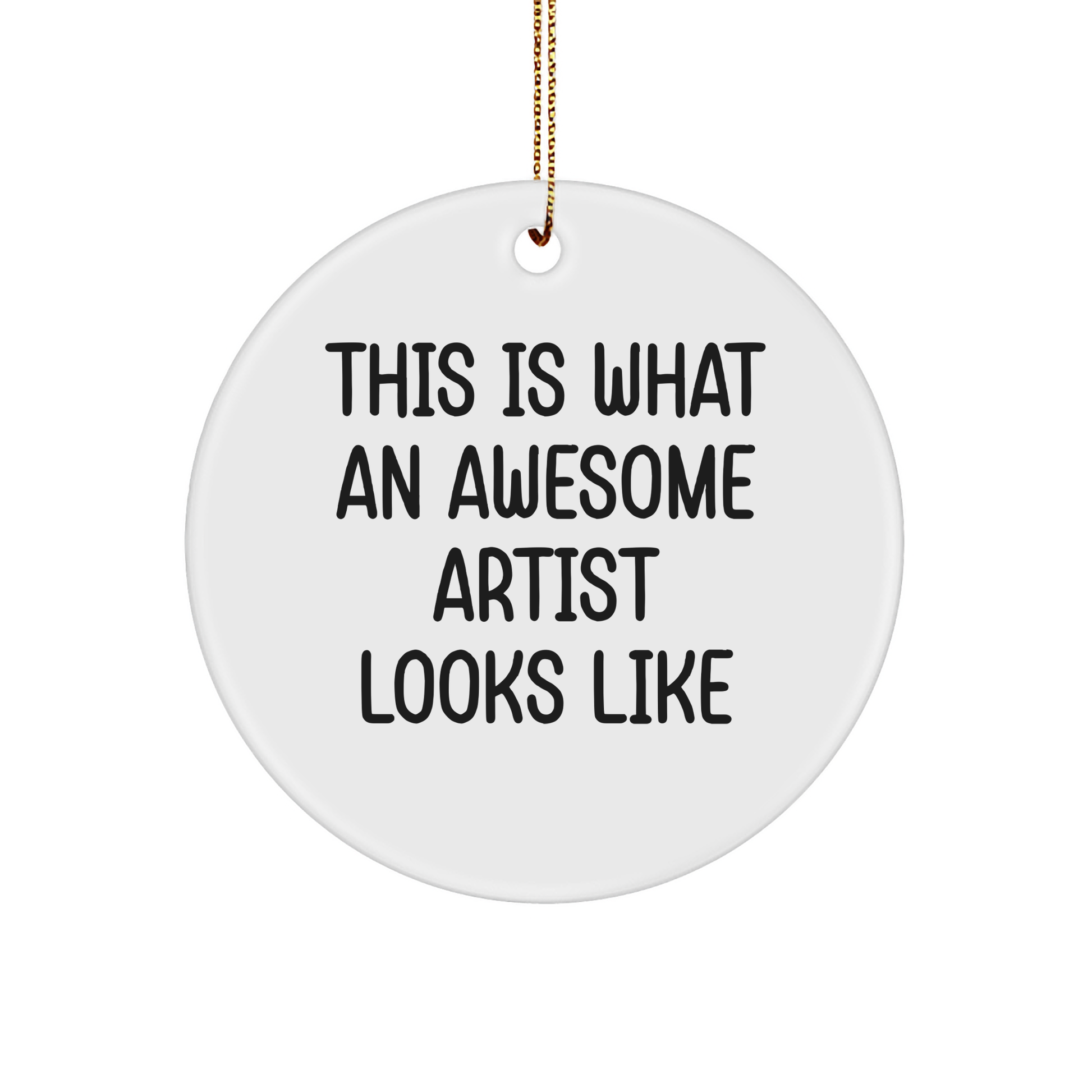 Funny Artist Circle Ornament Gifts from Family, Friends, Coworkers, and Men, Women - This Is What An Awesome Artist Looks Like
