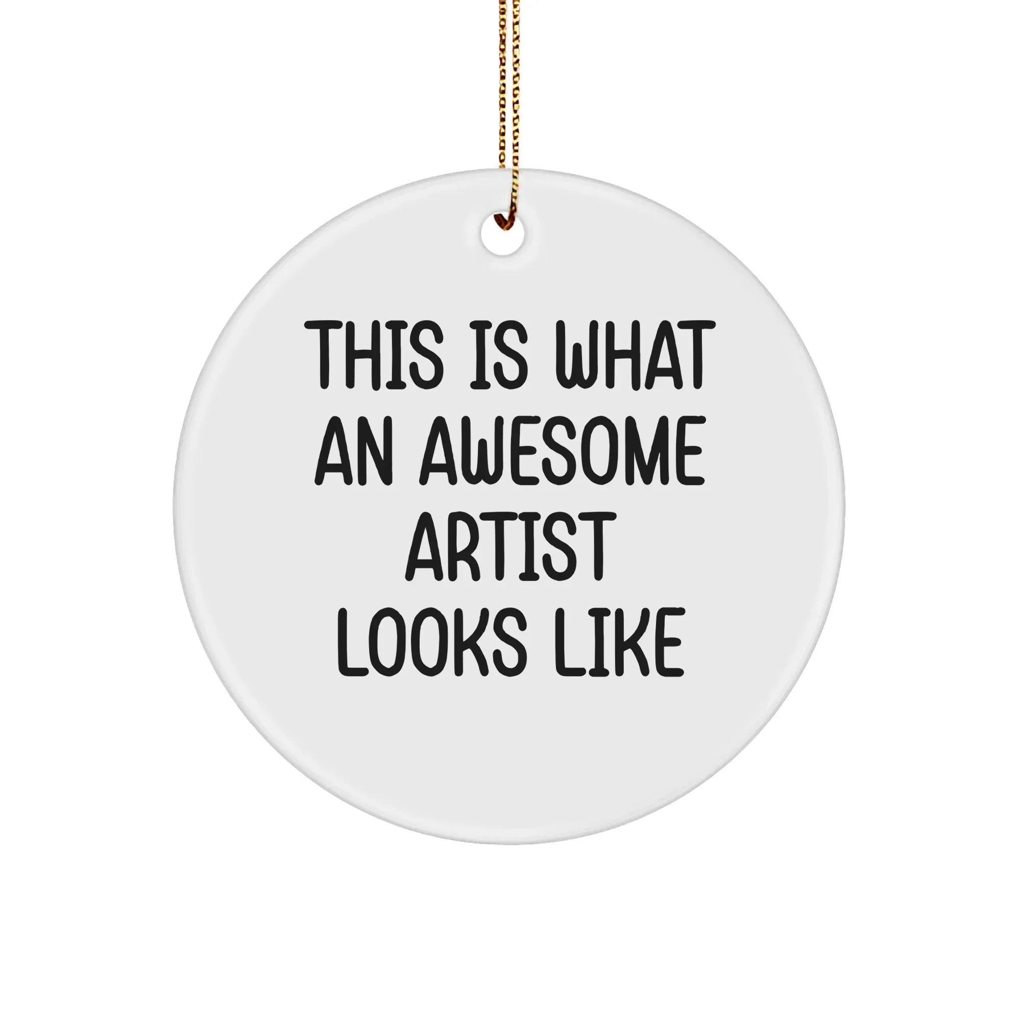 Funny Artist Circle Ornament Gifts from Family, Friends, Coworkers, and Men, Women - This Is What An Awesome Artist Looks Like