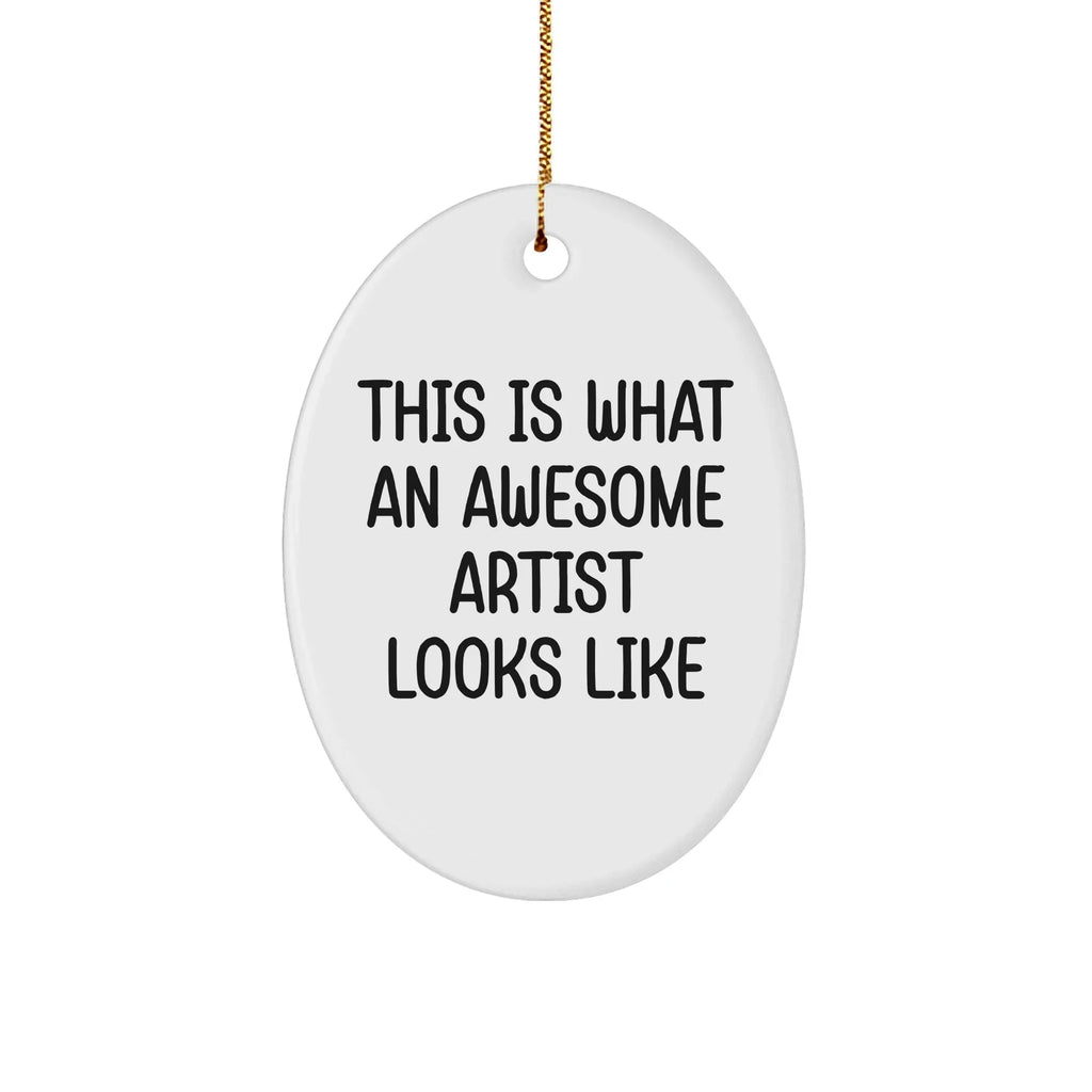 Funny Artist Gifts for Christmas - This Is What An Awesome Artist Looks Like Oval Ornament, Gifts from Friends, Gifts for Artist, Unique Christmas Unique Gifts