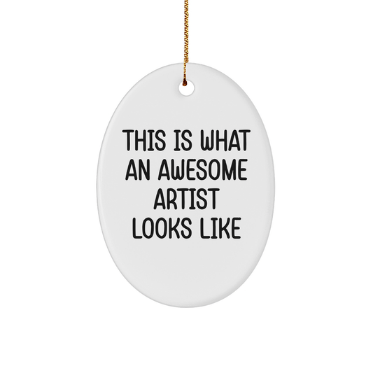 Funny Artist Gifts for Christmas - This Is What An Awesome Artist Looks Like Oval Ornament, Gifts from Friends, Gifts for Artist, Unique Christmas Unique Gifts