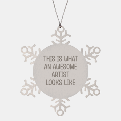 Funny Artist Gifts for Him or Her - Snowflake Ornament with Quote 'This Is What An Awesome Artist Looks Like' - Gifts from Friends, Family, Coworkers, or Men, Women - Unique Christmas Unique Gift