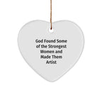 Funny Artist Gifts from Friends, Heart Ornament for Christmas, God Found Some Of The Strongest Women And Made Them Artists, 'Artist' Heart-Shaped Decoration