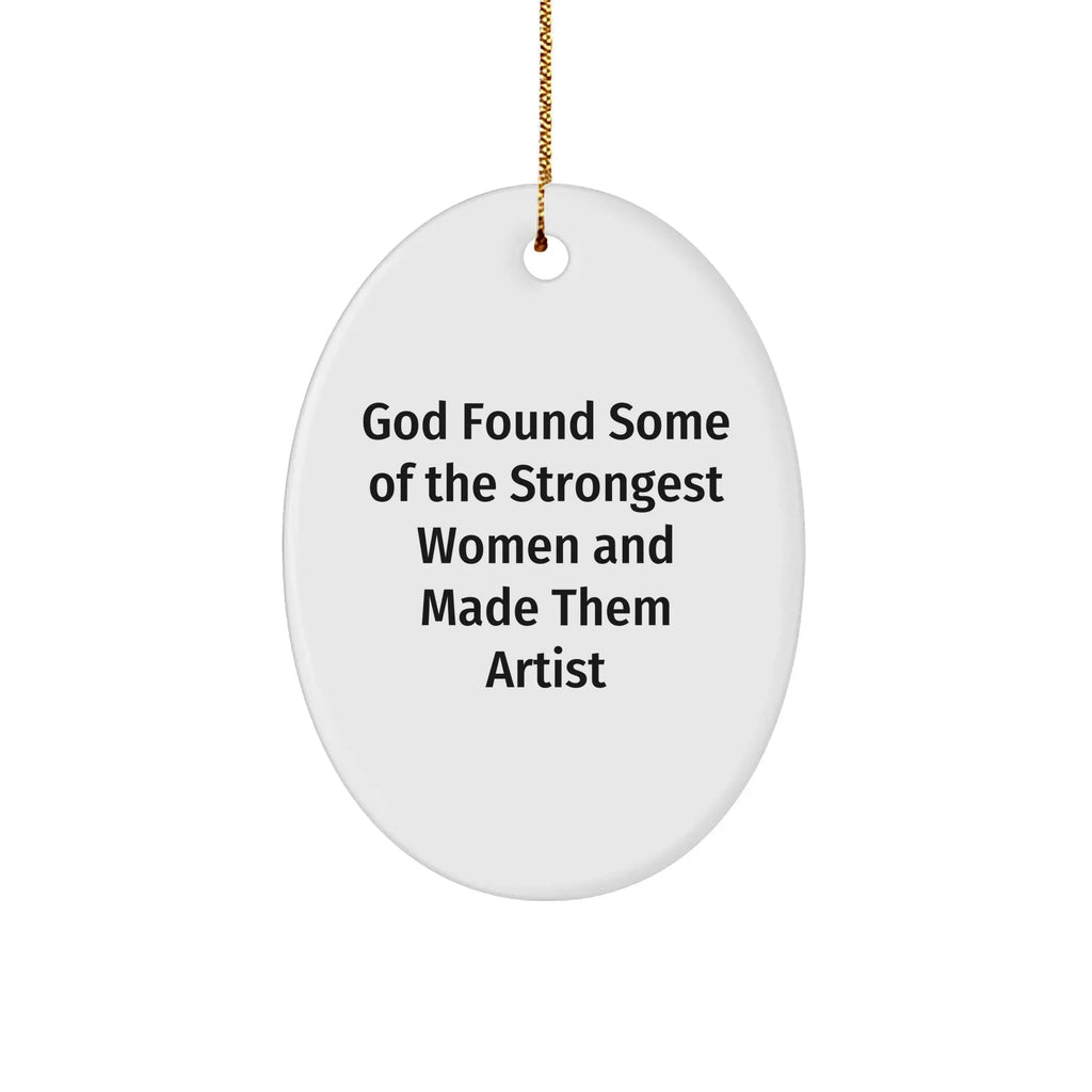 Funny Artist Gifts from Friends for Artist Women Christmas Oval Ornament Quote