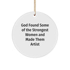Funny Artist Gifts from God Found Some Of The Strongest Women And Made Them Artists for Christmas, Circle Ornament for Artist