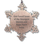 Funny Artist Snowflake Ornament Gifts from God Found Some Of The Strongest Women And Made Them Artist for Christmas
