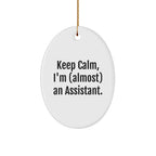 Funny Assistant Gift, 'Keep Calm, I'm (almost) An Assistant.' Oval Ornament, Gifts from Family to Assistant, Perfect for Christmas Unique Gifts