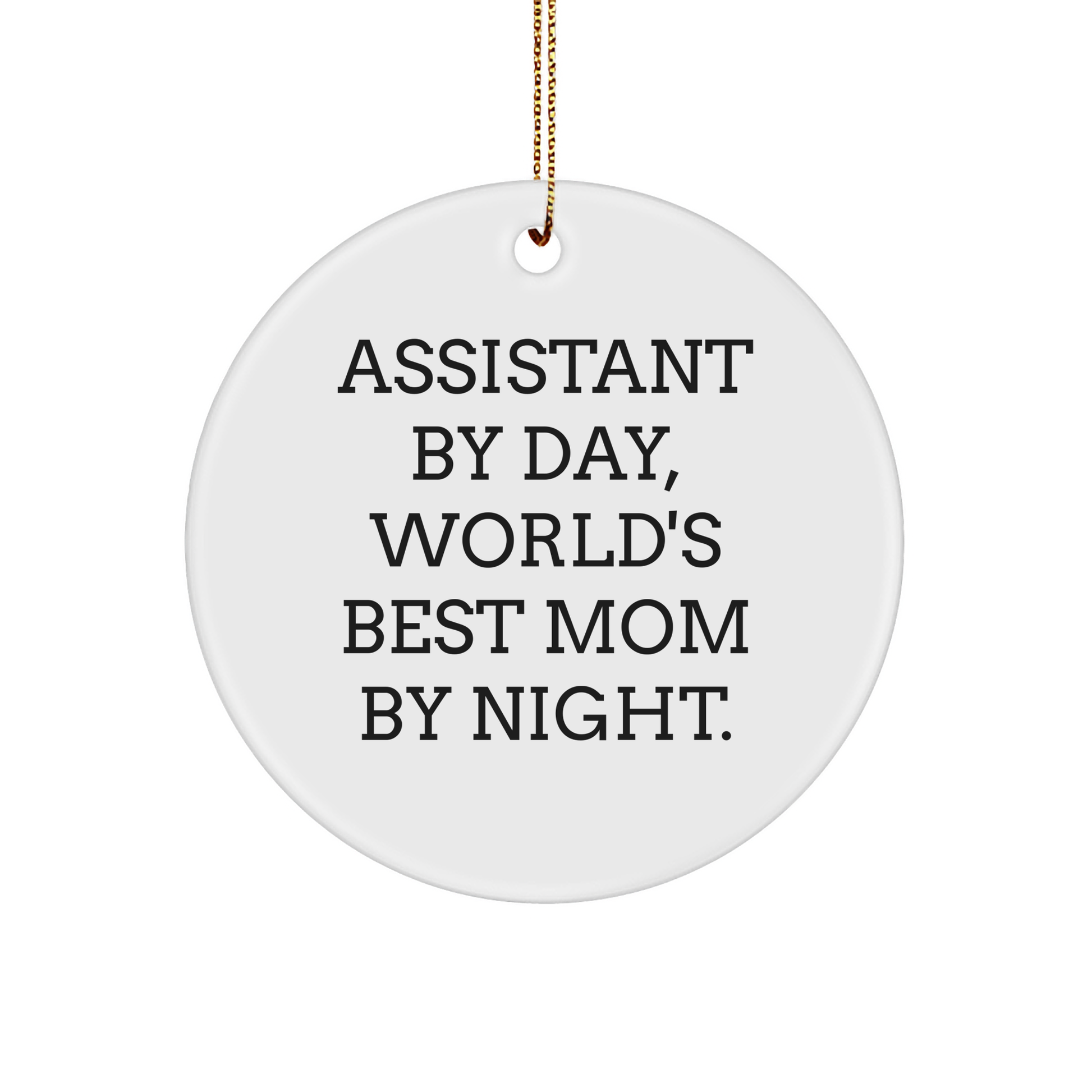 Funny Assistant Gifts By Day Circle Ornament for Mom By Night, White, 2.75\ - Image 1