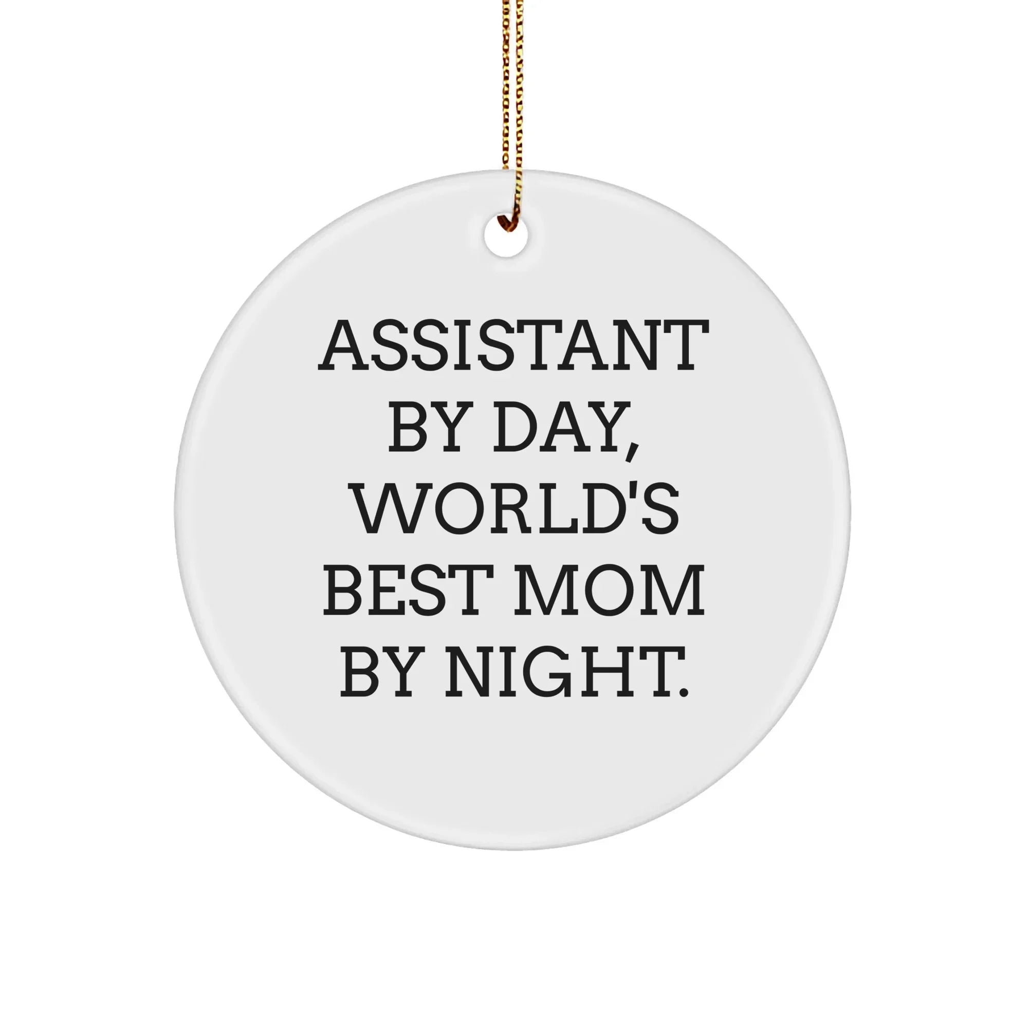 Funny Assistant Gifts By Day Circle Ornament for Mom By Night, White, 2.75\