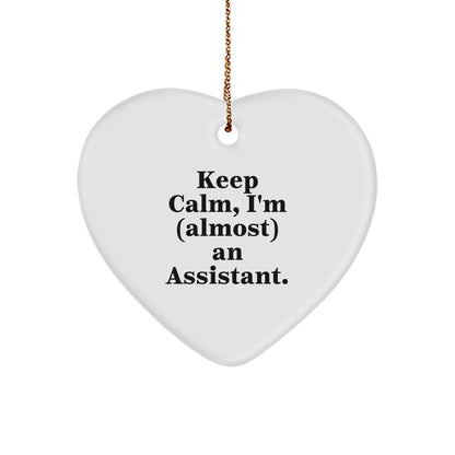 Funny Assistant Gifts, Keep Calm, I'm (almost) An Assistant. Heart Ornament, Christmas Unique Gifts from Friends